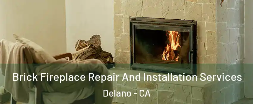  Brick Fireplace Repair And Installation Services Delano - CA
