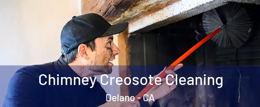  Chimney Creosote Cleaning Delano - CA