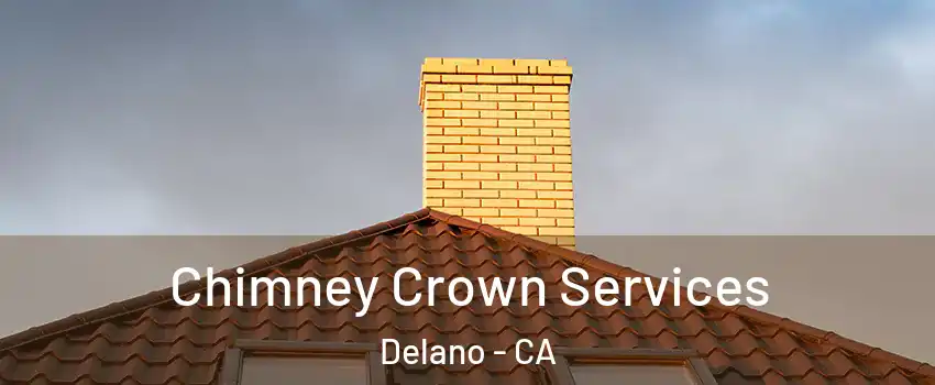 Chimney Crown Services Delano - CA