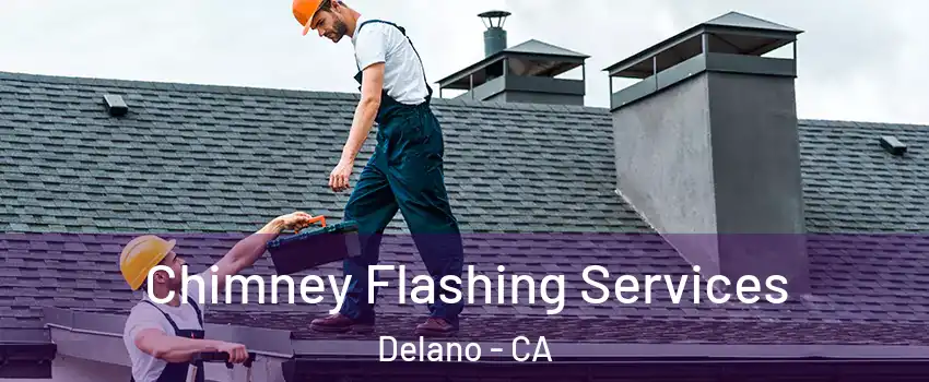  Chimney Flashing Services Delano - CA