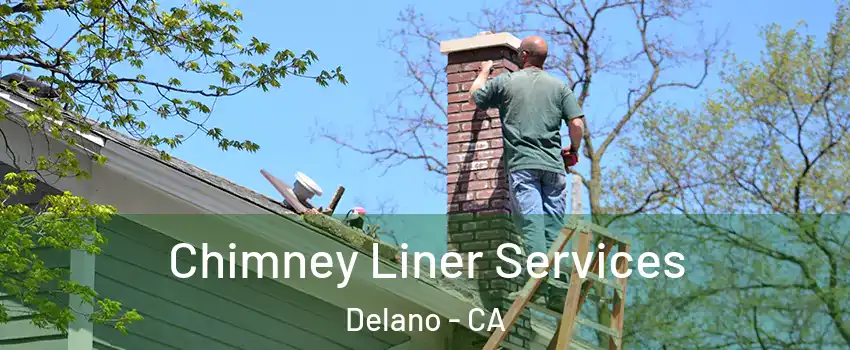  Chimney Liner Services Delano - CA