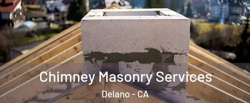  Chimney Masonry Services Delano - CA