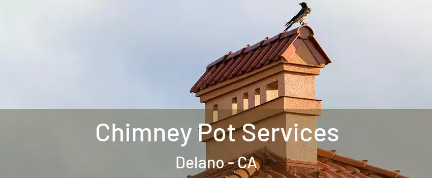  Chimney Pot Services Delano - CA
