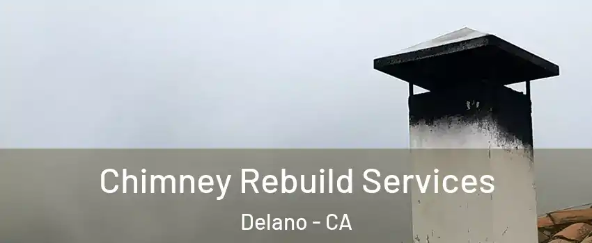  Chimney Rebuild Services Delano - CA