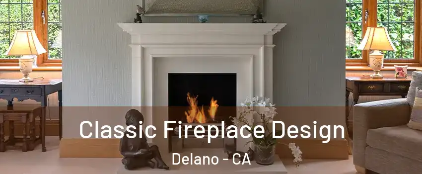  Classic Fireplace Design Delano - CA