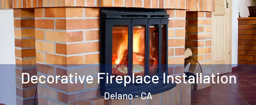  Decorative Fireplace Installation Delano - CA