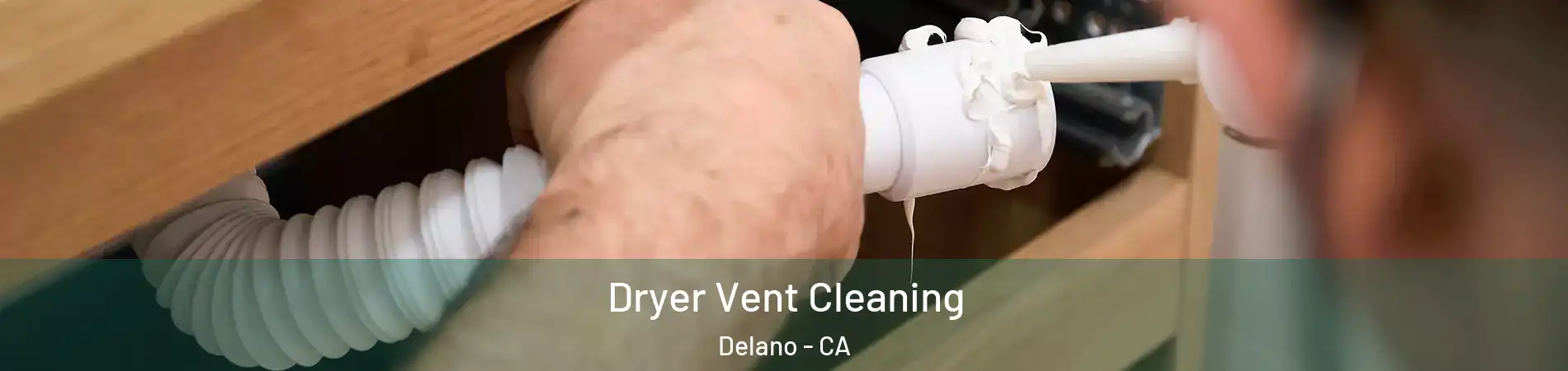  Dryer Vent Cleaning Delano - CA
