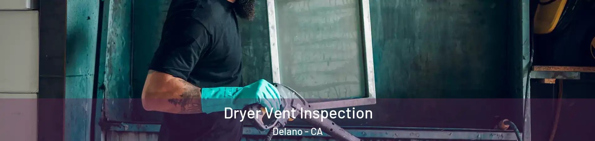  Dryer Vent Inspection Delano - CA