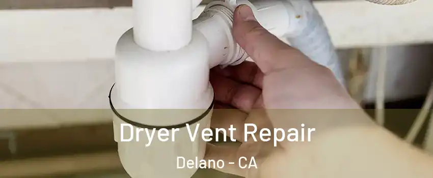  Dryer Vent Repair Delano - CA