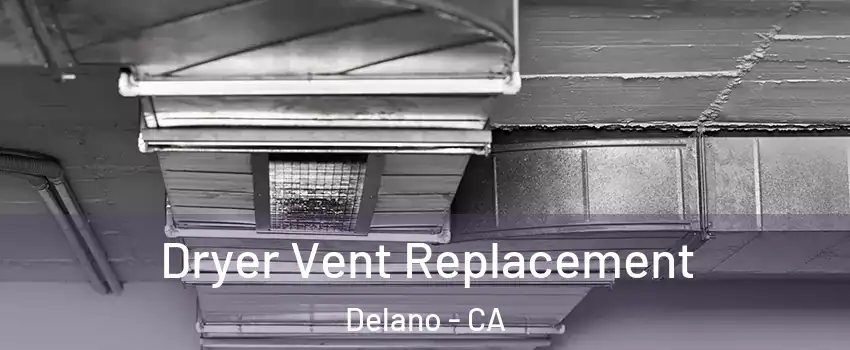  Dryer Vent Replacement Delano - CA