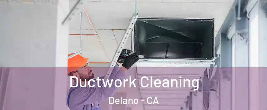  Ductwork Cleaning Delano - CA
