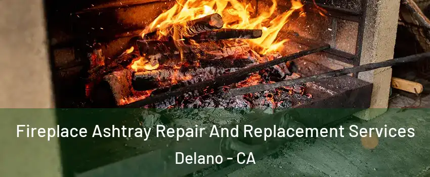 Fireplace Ashtray Repair And Replacement Services Delano - CA
