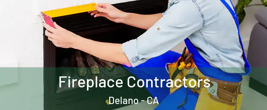  Fireplace Contractors Delano - CA