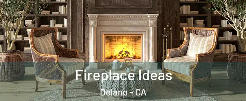  Fireplace Ideas Delano - CA
