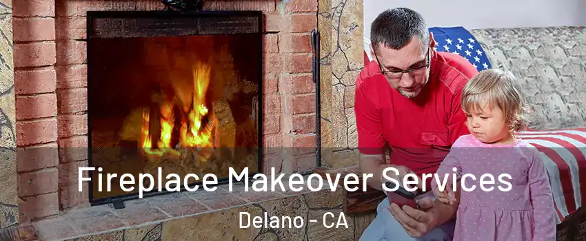  Fireplace Makeover Services Delano - CA