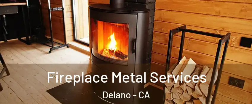 Fireplace Metal Services Delano - CA