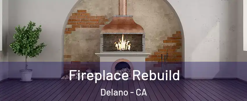  Fireplace Rebuild Delano - CA