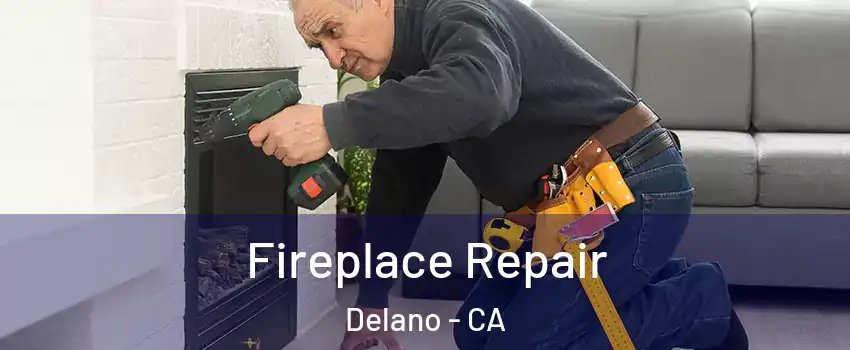  Fireplace Repair Delano - CA