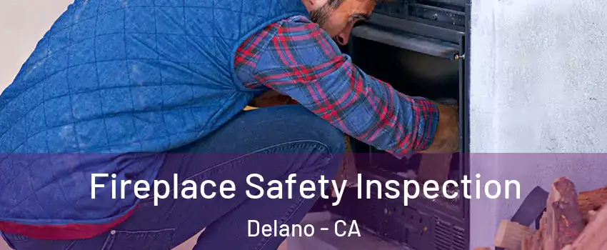 Fireplace Safety Inspection Delano - CA