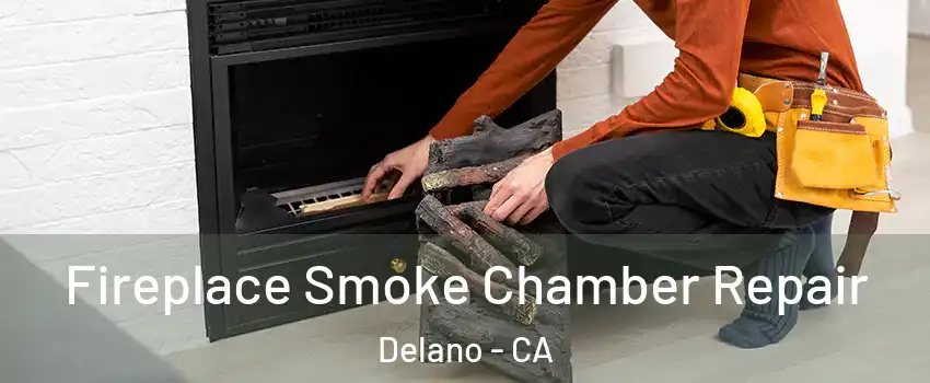  Fireplace Smoke Chamber Repair Delano - CA