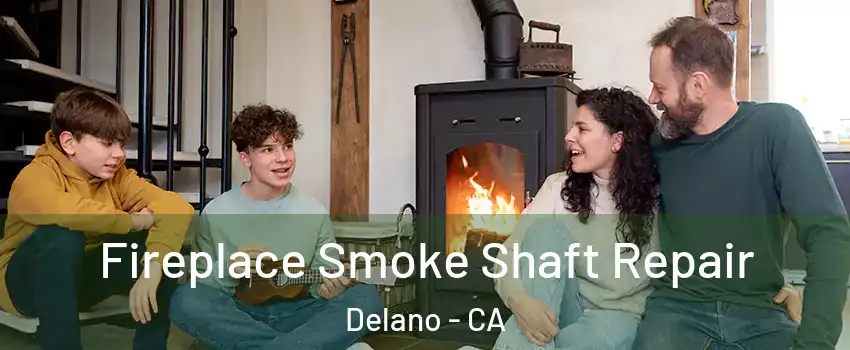  Fireplace Smoke Shaft Repair Delano - CA