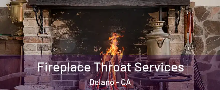  Fireplace Throat Services Delano - CA