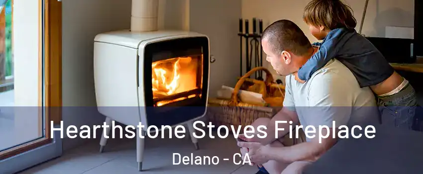  Hearthstone Stoves Fireplace Delano - CA