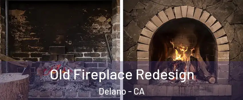  Old Fireplace Redesign Delano - CA