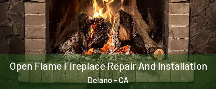  Open Flame Fireplace Repair And Installation Delano - CA