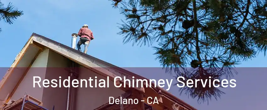  Residential Chimney Services Delano - CA