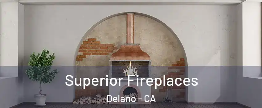  Superior Fireplaces Delano - CA