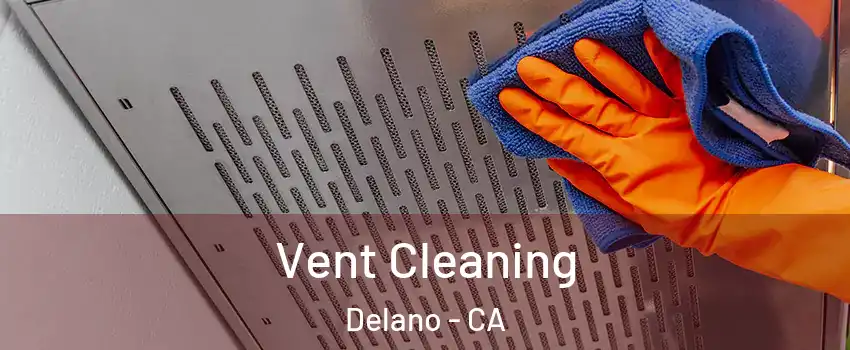  Vent Cleaning Delano - CA
