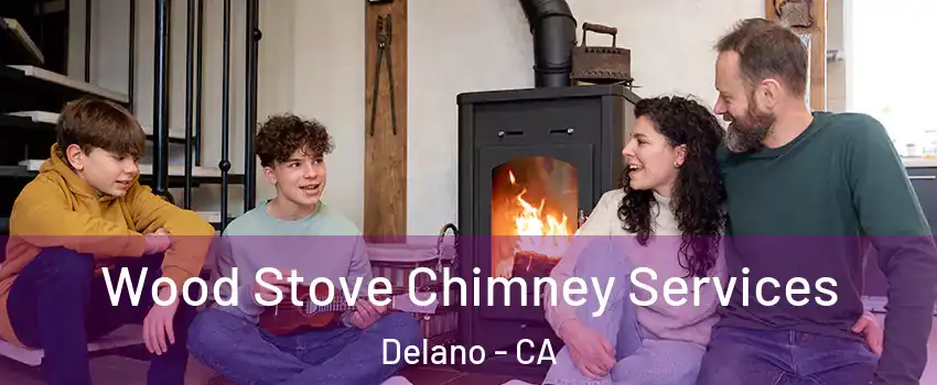  Wood Stove Chimney Services Delano - CA